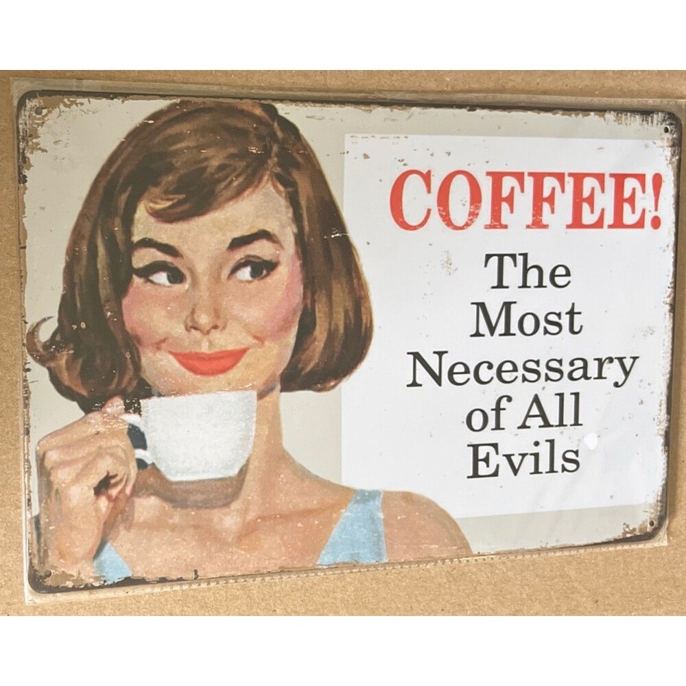 COFFEE THE MOST NECESSARY OF ALL EVILS Sign - Metal Tin Wall  12x8”